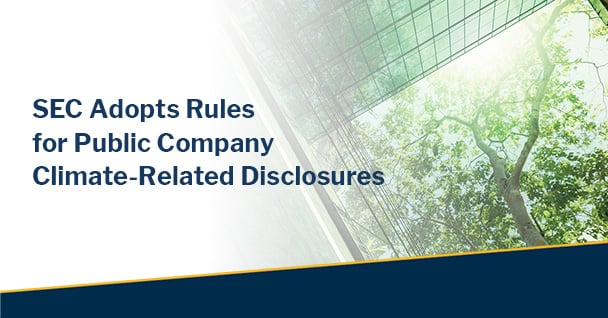 A Climate of Uncertainty: SEC Adopts Rules to Enhance and Standardize Climate-Related Disclosures