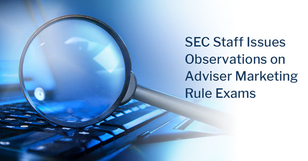 SEC Staff Issues Observations on Adviser Marketing Rule Examinations