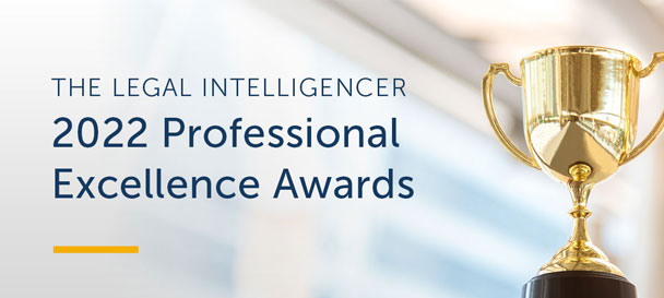 Stradley Ronon Lawyers Named Winners of The Legal Intelligencer’s 2022 Professional Excellence Awards 