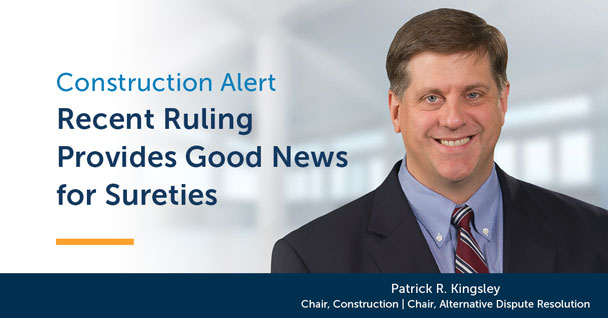Construction Law Alert - Recent Ruling Provides Good News for Sureties