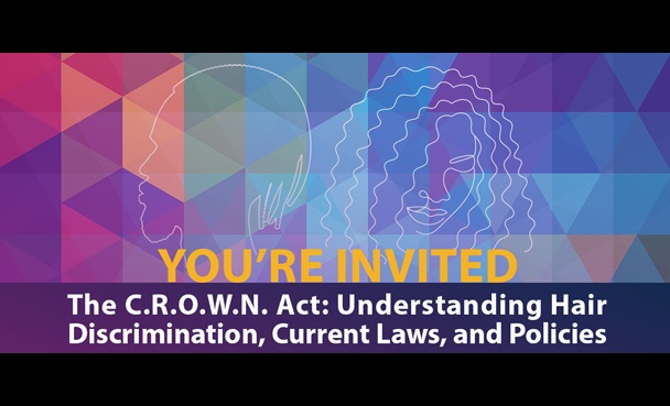 The C.R.O.W.N. Act: Understanding Hair Discrimination, Current Laws and Policies
