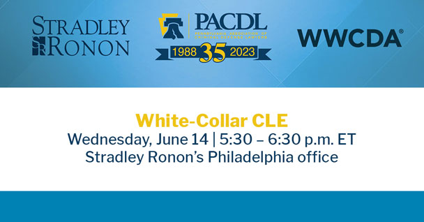 Stradley Ronon White-Collar CLE with PACDL and the WWCDA