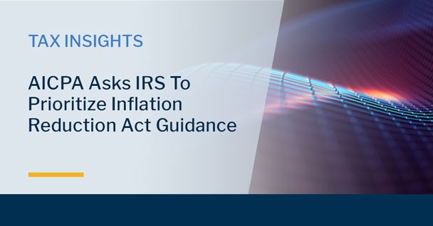 AICPA Asks IRS To Prioritize Inflation Reduction Act Guidance
