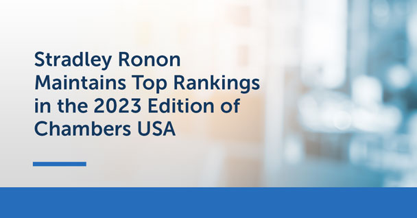 Stradley Ronon Maintains Top Rankings in the 2023 Edition of Chambers USA