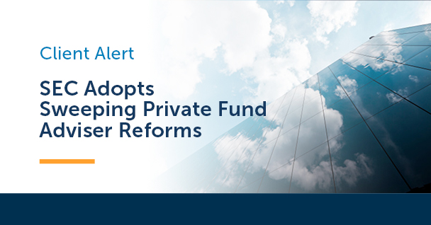 SEC Adopts Sweeping Private Fund Adviser Reforms