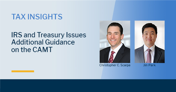 IRS and Treasury Issues Additional Guidance on the CAMT