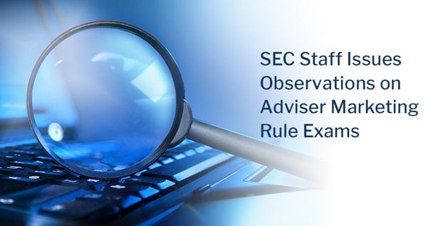 SEC Staff Issues Observations on Adviser Marketing Rule Examinations