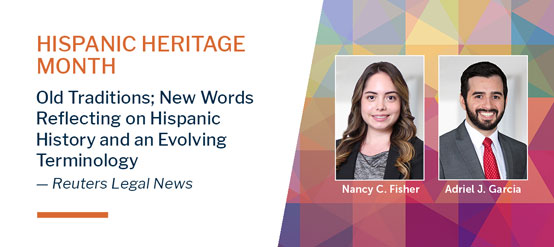 Nancy Fisher and Adriel Garcia Contribute Article to Reuters Legal for Hispanic Heritage Month 