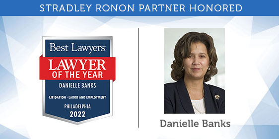 Danielle Banks Named 2022 Best Lawyers “Lawyer of the Year” for Litigation – Labor and Employment in Philadelphia